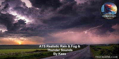 Мод "Realistic Rain & Fog & Thunder Sounds v1.3.1" для American Truck Simulator