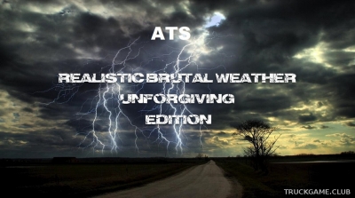 Мод "Realistic Brutal Weather Unforgiving v3.6" для American Truck Simulator